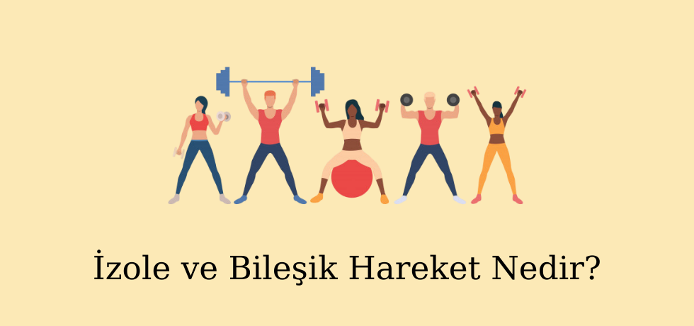 İzole ve Bileşik Hareket Nedir